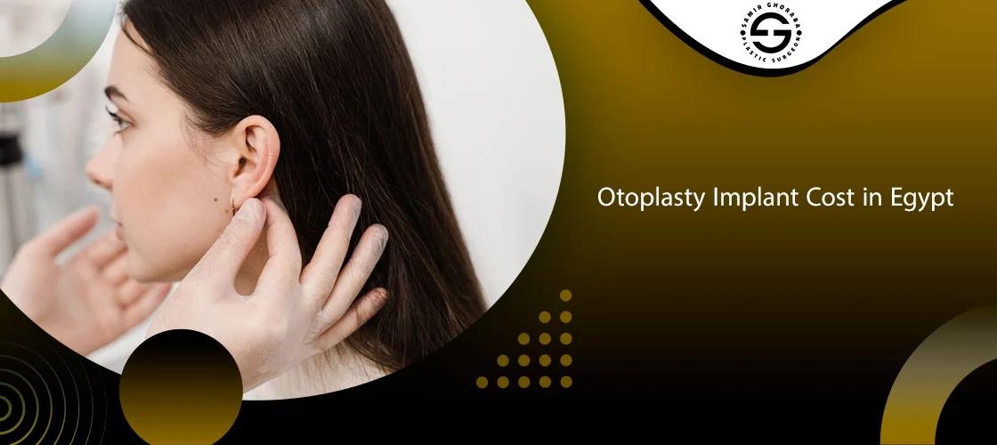 Otoplasty Implant Cost in Egypt